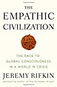 The Empathic 
Civilization: The Race to Global Consciousness in a World in Crisis