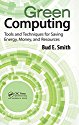 Green Computing: 
Tools and Techniques for Saving Energy, Money, and Resources