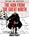 The Man From The 
Great North (One Man, One Adventure)