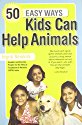 50 Easy Ways Kids 
Can Help Animals
