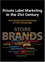 Private Label 
Marketing in the 21st Century: Store Brands/Exclusive Brands on the 
Cutting Edge