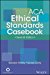 ACA Ethical 
Standards Casebook, Seventh Edition