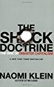 The Shock Doctrine: 
The Rise of Disaster Capitalism