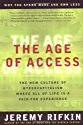 The Age of Access: 
The New Culture of Hypercapitalism, Where all of Life is a Paid-For 
Experience