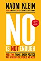 No Is Not Enough: 
Resisting Trump's Shock Politics and Winning the World We Need