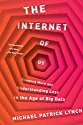 The Internet of Us: 
Knowing More and Understanding Less in the Age of Big Data